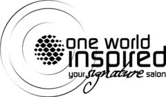 ONE WORLD INSPIRED YOUR SIGNATURE SALON