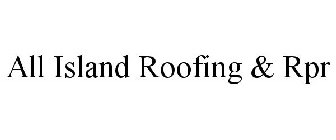 ALL ISLAND ROOFING & RPR