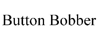 BUTTON BOBBER