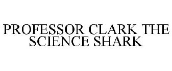 PROFESSOR CLARK THE SCIENCE SHARK