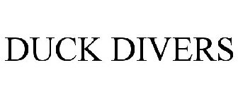 DUCK DIVERS