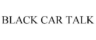 BLACK CAR TALK