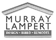 MURRAY LAMPERT DESIGN · BUILD · REMODEL