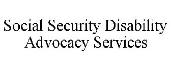 SOCIAL SECURITY DISABILITY ADVOCACY SERVICES