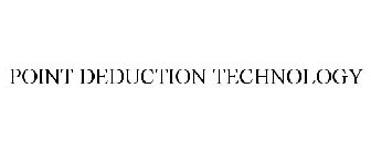 POINT DEDUCTION TECHNOLOGY