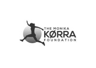 THE MONIKA KORRA FOUNDATION