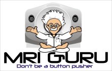 MRI GURU DON'T BE A BUTTON PUSHER