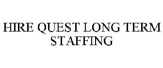 HIRE QUEST LONG TERM STAFFING