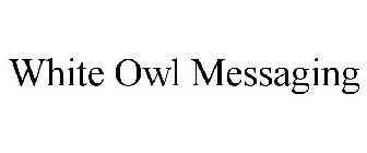 WHITE OWL MESSAGING