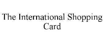 THE INTERNATIONAL SHOPPING CARD