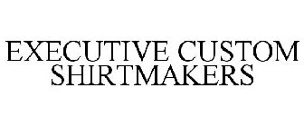 EXECUTIVE CUSTOM SHIRTMAKERS