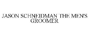 JASON SCHNEIDMAN THE MEN'S GROOMER