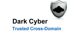 DARK CYBER TRUSTED CROSS-DOMAIN