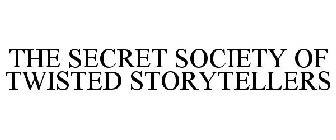 THE SECRET SOCIETY OF TWISTED STORYTELLERS
