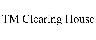 TM CLEARING HOUSE