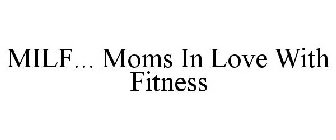 M.I.L.F. ... MOTHERS IN LOVE WITH FITNESS