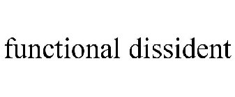 FUNCTIONAL DISSIDENT