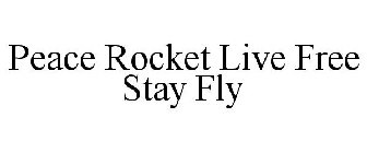 PEACE ROCKET LIVE FREE STAY FLY