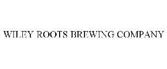 WILEY ROOTS BREWING COMPANY