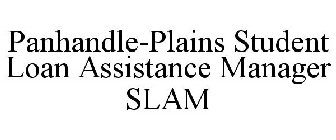 PANHANDLE-PLAINS STUDENT LOAN ASSISTANCE MANAGER SLAM