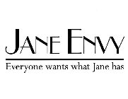 JANE ENVY EVERYONE WANTS WHAT JANE HAS