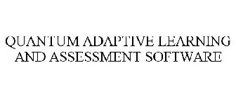 QUANTUM ADAPTIVE LEARNING AND ASSESSMENT SOFTWARE