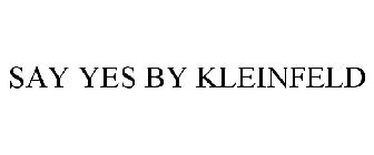 SAY YES BY KLEINFELD