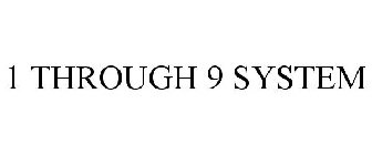 1 THROUGH 9 SYSTEM