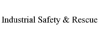 INDUSTRIAL SAFETY & RESCUE