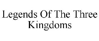 LEGENDS OF THE THREE KINGDOMS