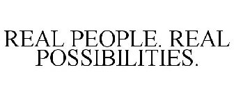 REAL PEOPLE. REAL POSSIBILITIES.