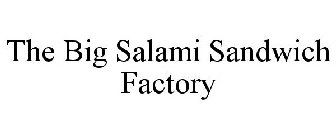 THE BIG SALAMI SANDWICH FACTORY
