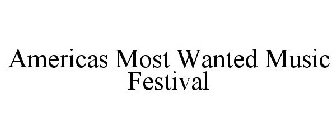 AMERICAS MOST WANTED MUSIC FESTIVAL
