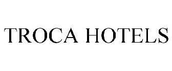 TROCA HOTELS