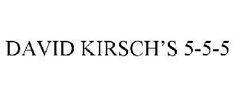 DAVID KIRSCH'S 5-5-5