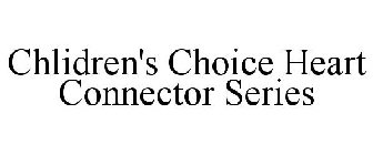 CHILDREN'S CHOICE HEART CONNECTOR SERIES