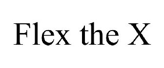 FLEX THE X
