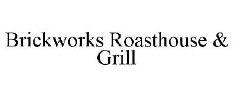 BRICKWORKS ROASTHOUSE & GRILL