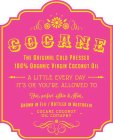 COCANE THE ORIGINAL COLD PRESSED 100% ORGAMIC VIRGIN COCONUT OIL A LITTLE EVERY DAY IT'S OK YOU'RE ALLOWED TO FOR PERFECT SKIN & HAIR GROWN IN FIJI / BOTTLED IN AUSTRALIA · COCANE COCONUT OIL COMPANY