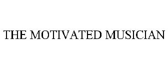 THE MOTIVATED MUSICIAN