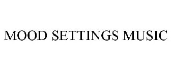 MOOD SETTINGS MUSIC