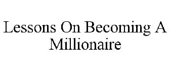 LESSONS ON BECOMING A MILLIONAIRE