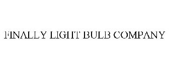 FINALLY LIGHT BULB COMPANY