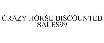 CRAZY HORSE DISCOUNTED SALES99