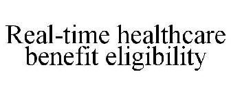 REAL-TIME HEALTHCARE BENEFIT ELIGIBILITY