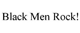 BLACK MEN ROCK!