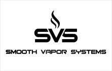 SVS SMOOTH VAPOR SYSTEMS