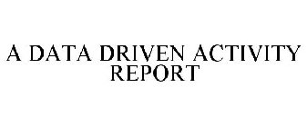 A DATA DRIVEN ACTIVITY REPORT