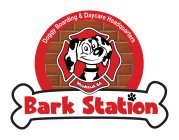 BARK STATION DOGGY BOARDING & DAYCARE HEADQUARTERS WOODSTOCK, GA