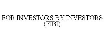 FOR INVESTORS BY INVESTORS (FIBI)